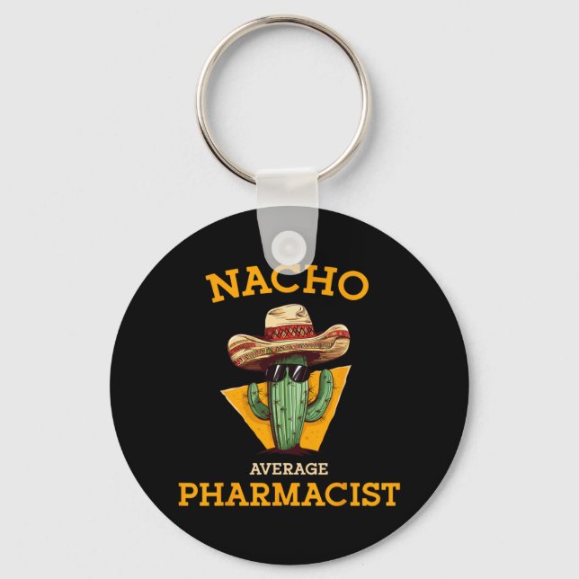 Nacho Average Pharmacist Mexican Cinco De Mayo Co. Keychain (Front)