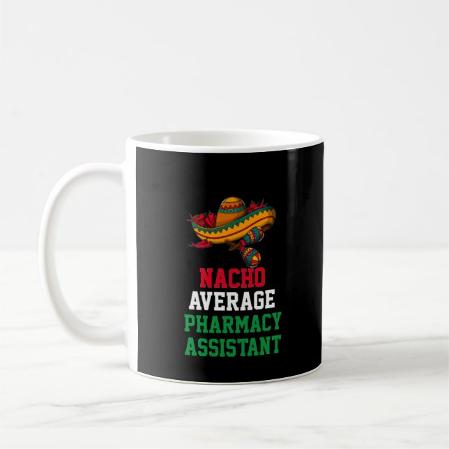 Nacho Average Pharmacy Assistant Mug (Left)