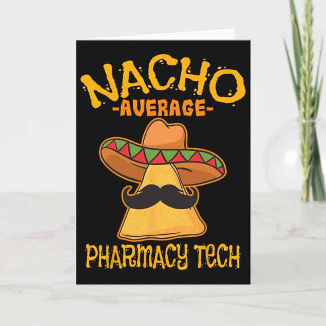 Nacho Average Pharmacy Tech Pharmacist Cinco De Ma Card (Front)