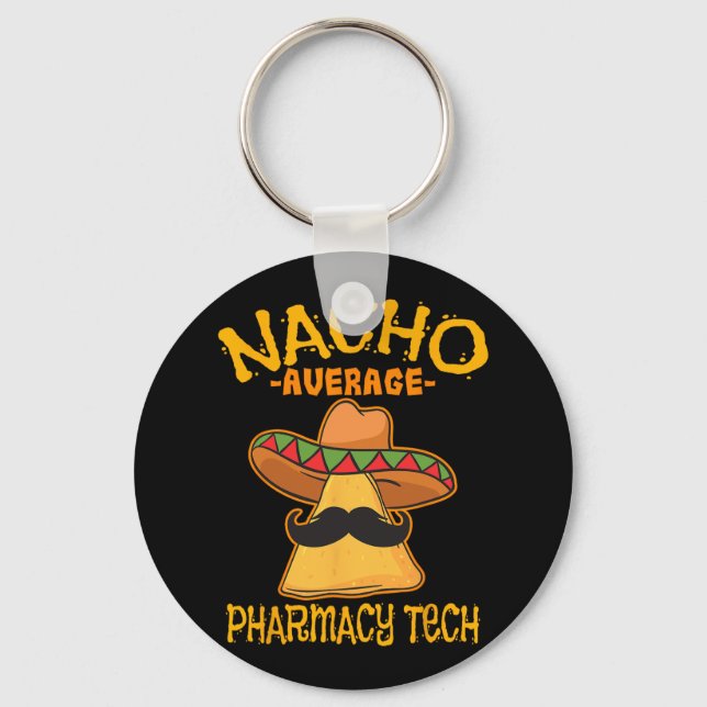 Nacho Average Pharmacy Tech Pharmacist Cinco De Ma Keychain (Front)