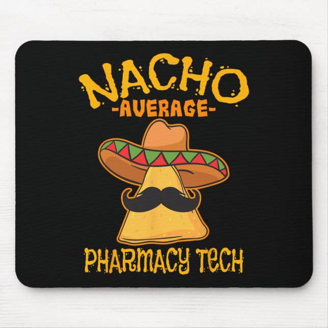 Nacho Average Pharmacy Tech Pharmacist Cinco De Ma Mouse Pad (Front)