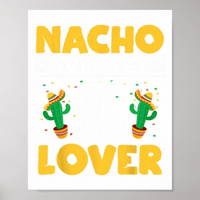 Nacho Average Pi Lover Math Teacher Mathematician  Poster (Front)