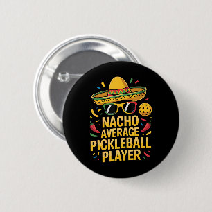 Nacho Average Pickleball Player 2 Inch Round Button