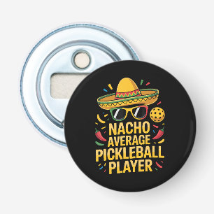 Nacho Average Pickleball Player Bottle Opener
