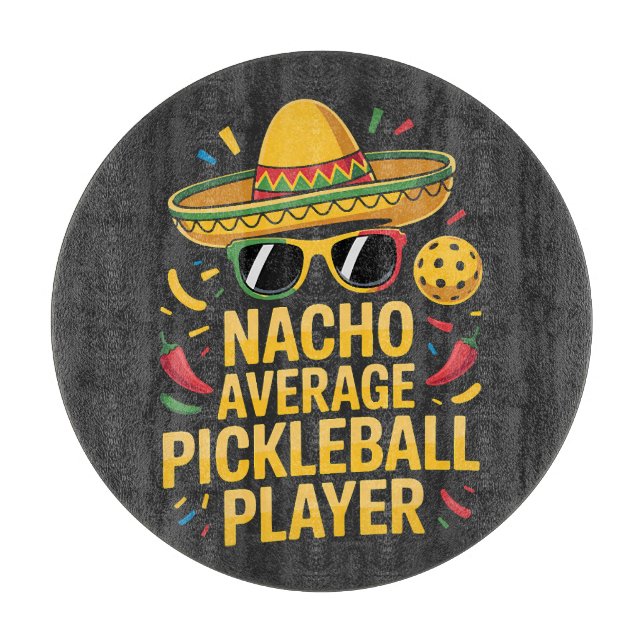 Nacho Average Pickleball Player Cutting Board (Front)
