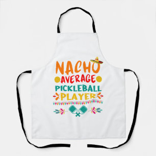 Nacho Average Pickleball Player Funny Cinco De May Apron