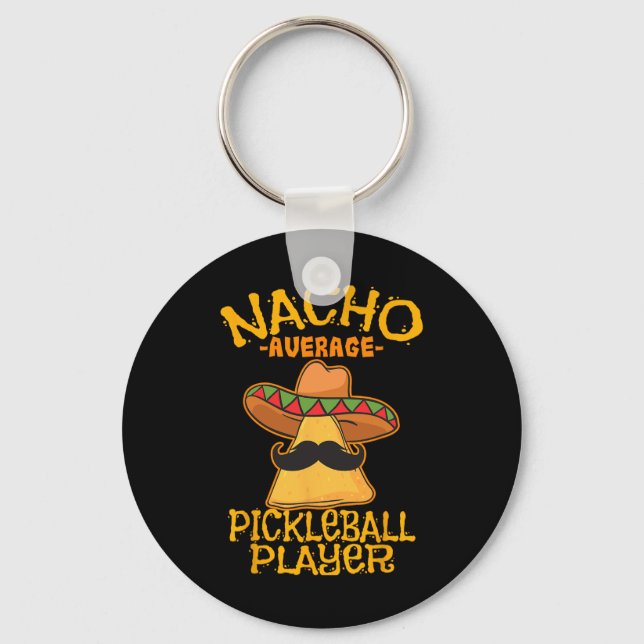 Nacho Average Pickleball Player Mexican Sport Cinc Keychain (Front)