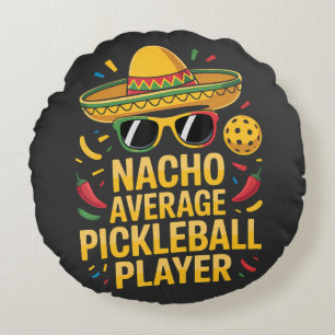 Nacho Average Pickleball Player Round Pillow