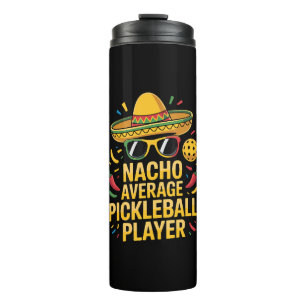 Nacho Average Pickleball Player Thermal Tumbler