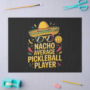Nacho Average Pickleball Player Tissue Paper