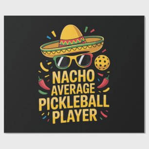 Nacho Average Pickleball Player Wrapping Paper