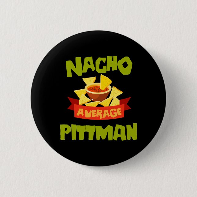 Nacho Average Pittman Funny Birthday Personalized 2 Inch Round Button (Front)