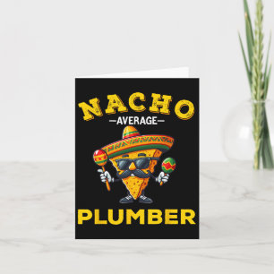 Nacho Average Plumber Funny Plumber Cinco De Mayo Card