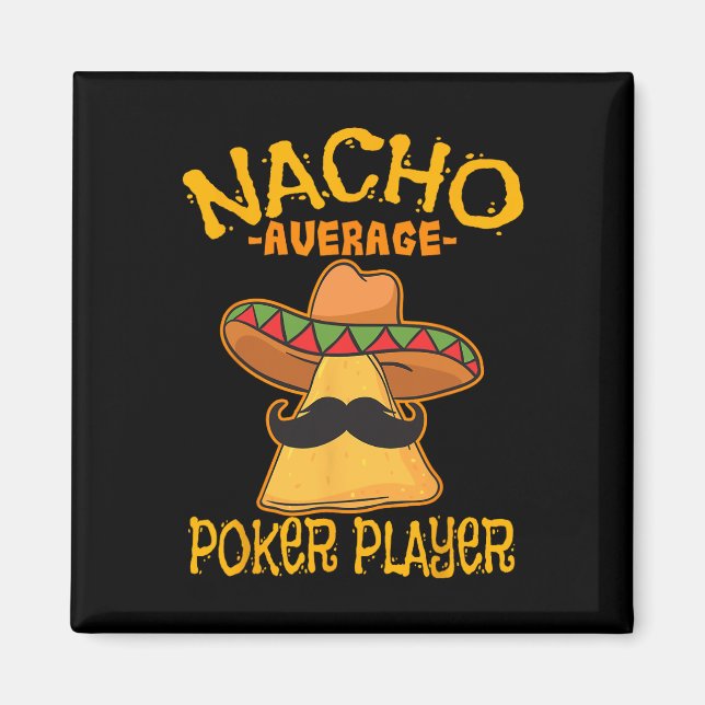 Nacho Average Poker Player Mexican Card Games Cinc Magnet (Front)
