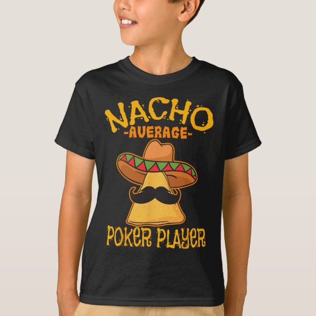 Nacho Average Poker Player Mexican Card Games Cinc T-Shirt (Front)