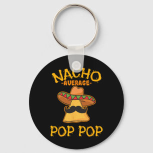 Nacho Average Pop Pop Mexican Dish Grandfather Cin Keychain