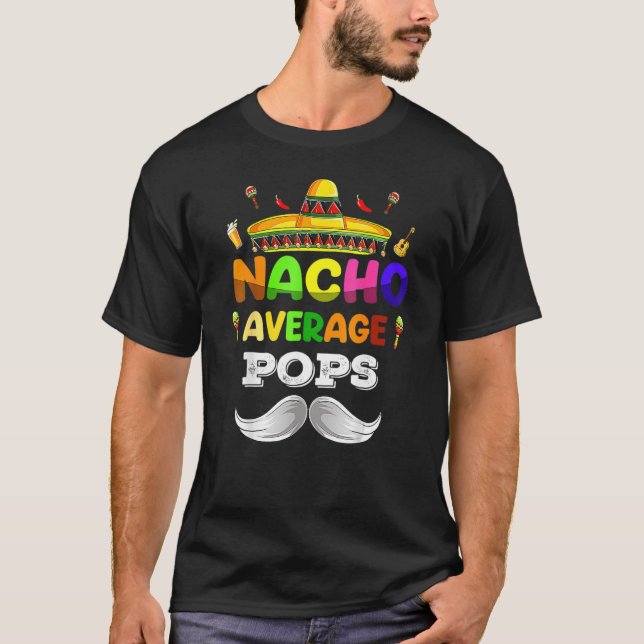 Nacho Average Pops Cinco De Mayo Mexican Party T-Shirt (Front)