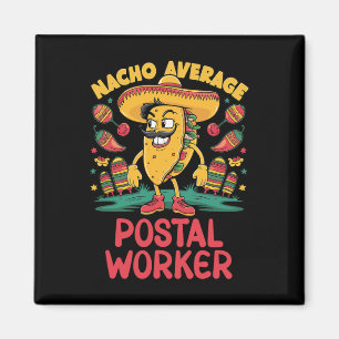 Nacho Average Postal Worker Cinco De Mayo Mexican  Magnet