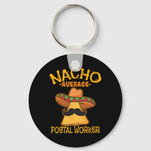 Nacho Average Postal Worker Cinco De Mayo Postman Keychain