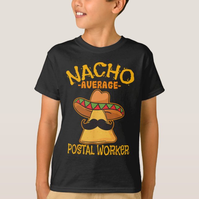 Nacho Average Postal Worker Cinco De Mayo Postman  T-Shirt (Front)
