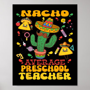 Nacho Average Preschool Teacher Cinco De Mayo Mexi Poster