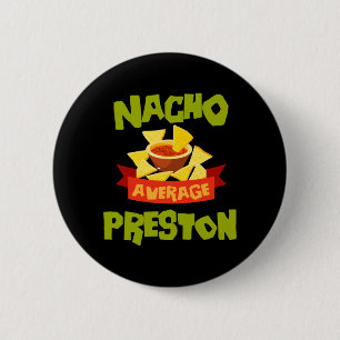 Nacho Average Preston Funny Birthday Personalized 2 Inch Round Button