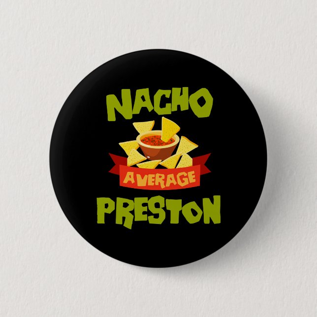 Nacho Average Preston Funny Birthday Personalized 2 Inch Round Button (Front)