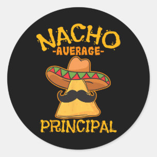 Nacho Average Principal Administrator Director Cin Classic Round Sticker