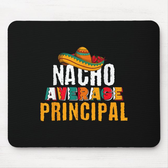 Nacho Average Principal Cinco De Mayo Funny Mexica Mouse Pad (Front)