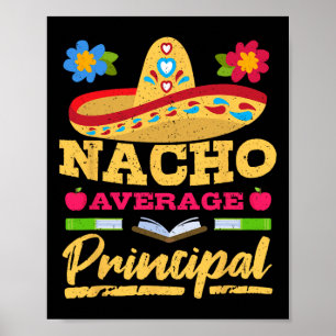 Nacho Average Principal Cinco De Mayo Mexican Fies Poster