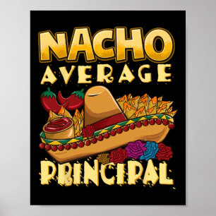 Nacho Average Principal Tacos Mexican Sombrero Cin Poster