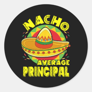 Nacho Average Principal With Mexican Sombrero Cinc Classic Round Sticker