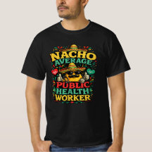 Nacho Average Public Health Worker Funny Fiesta Me