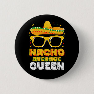 Nacho Average Queen Girl Family Cinco De Mayo 2 Inch Round Button
