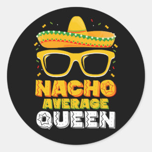 Nacho Average Queen Girl Family Cinco De Mayo Classic Round Sticker