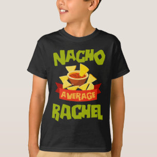 Nacho Average Rachel Funny Birthday Personalized N T-Shirt