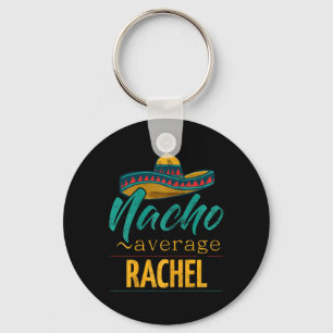 Nacho Average Rachel Gift Funny Cinco De Mayo Somb Keychain