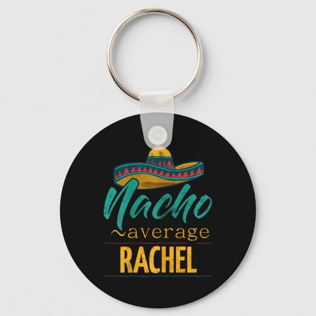 Nacho Average Rachel Gift Funny Cinco De Mayo Somb Keychain (Front)