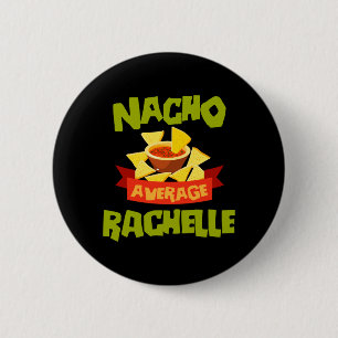 Nacho Average Rachelle Funny Birthday Personalized 2 Inch Round Button