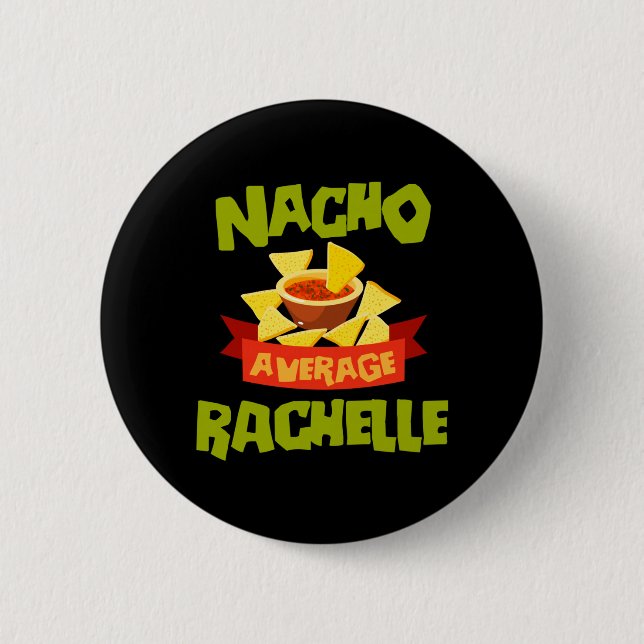 Nacho Average Rachelle Funny Birthday Personalized 2 Inch Round Button (Front)