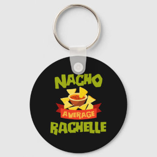 Nacho Average Rachelle Funny Birthday Personalized Keychain