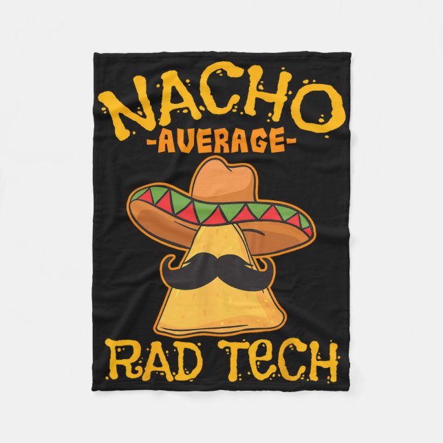 Nacho Average Rad Tech Radiologic Technologist Cin Fleece Blanket (Front)