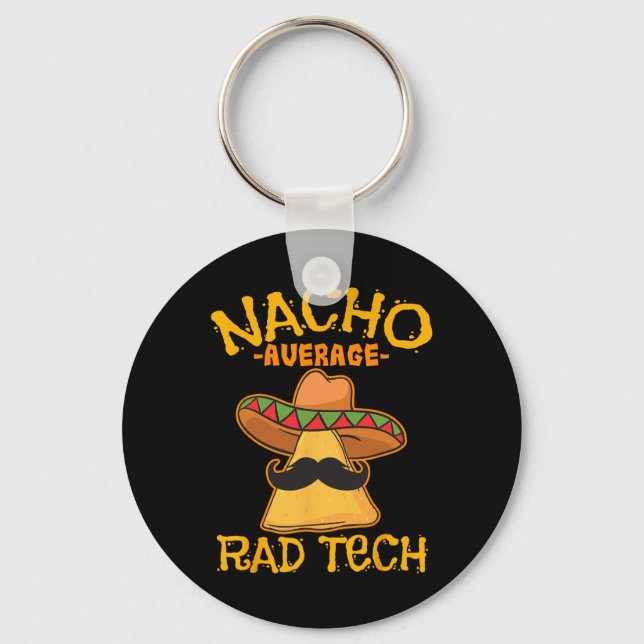 Nacho Average Rad Tech Radiologic Technologist Cin Keychain (Front)