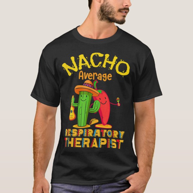Nacho Average Respiratory Therapist Cinco De Mayo  T-Shirt (Front)