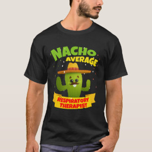 Nacho Average Respiratory Therapist RT Asthma Cinc T-Shirt