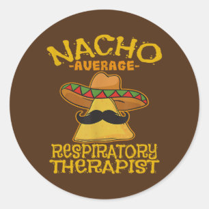 Nacho Average Respiratory Therapist RT Asthma Classic Round Sticker