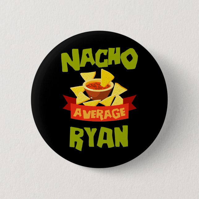 Nacho Average Ryan Funny Birthday Personalized 2 Inch Round Button (Front)