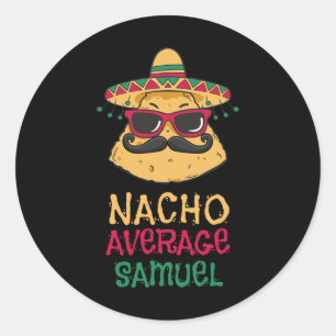 Nacho Average Samuel First Name Funny Taco  Classic Round Sticker