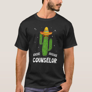 Nacho Average School Counselor Funny Cactus Lover T-Shirt