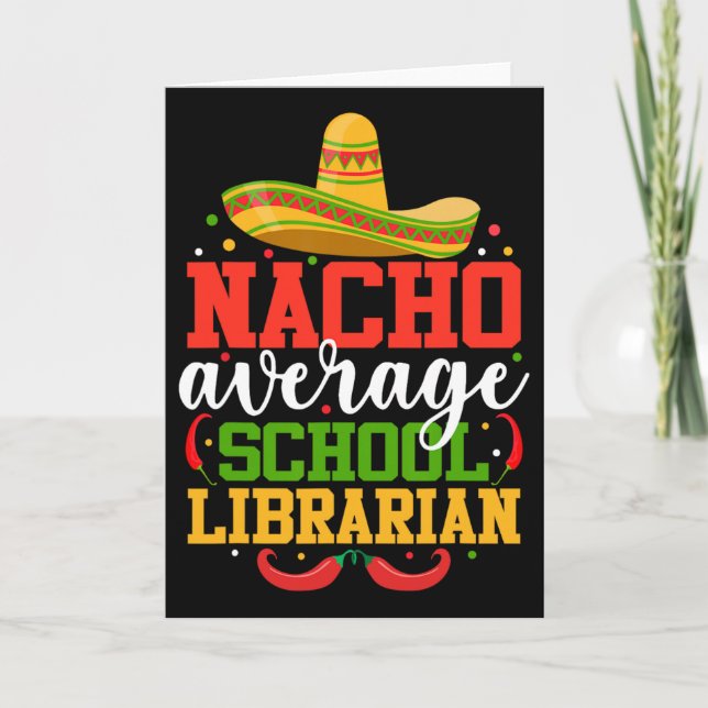 Nacho Average School Librarian Funny Mexican Cinco Card (Front)